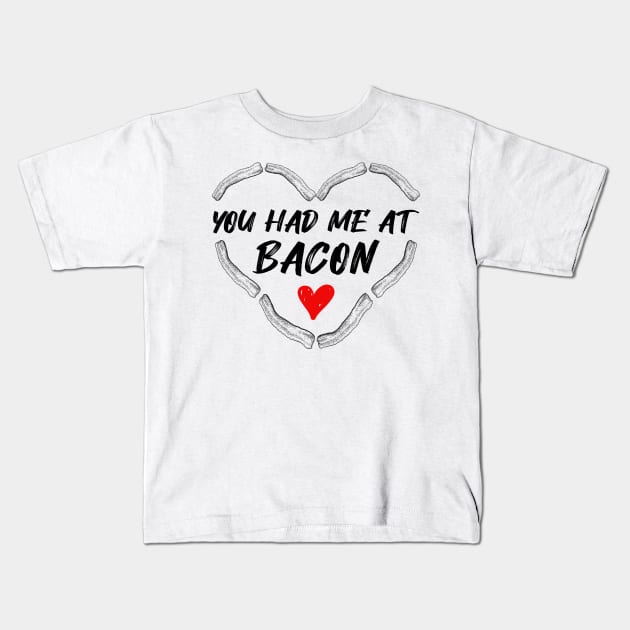 You had me at Bacon bacon lovers Kids T-Shirt by Mesyo